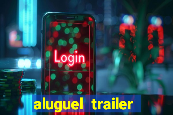 aluguel trailer porto alegre