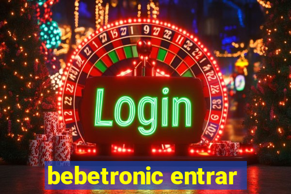 bebetronic entrar