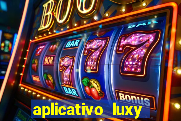 aplicativo luxy como funciona