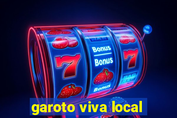 garoto viva local