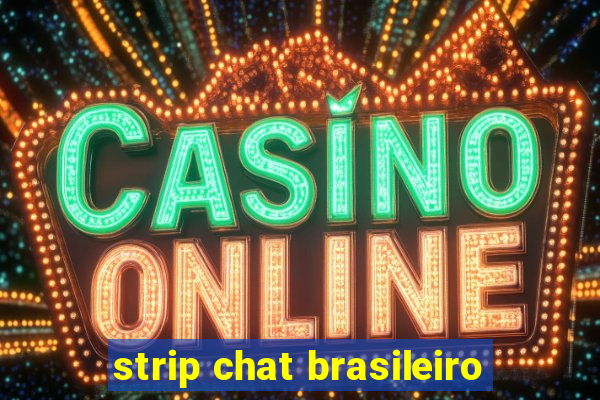 strip chat brasileiro