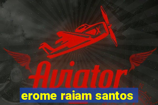 erome raiam santos