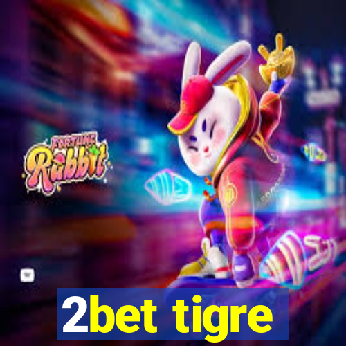 2bet tigre