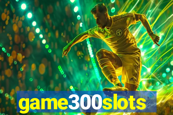 game300slots