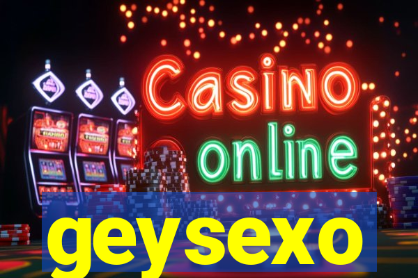 geysexo