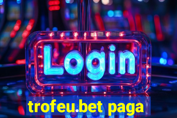 trofeu.bet paga