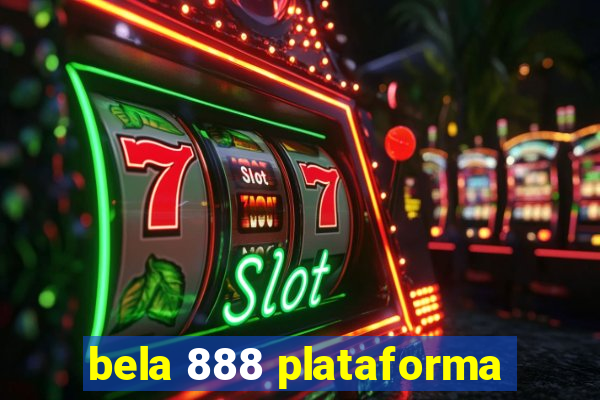 bela 888 plataforma