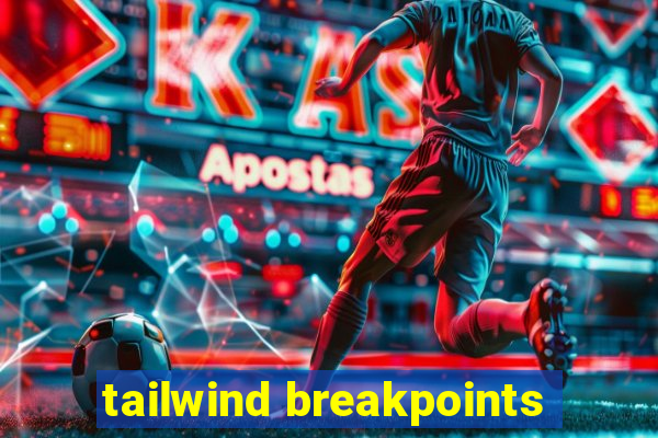 tailwind breakpoints