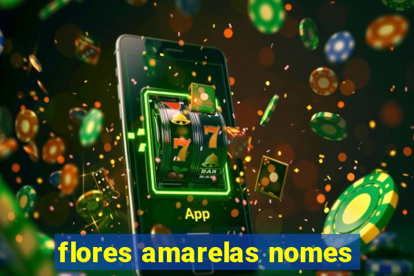 flores amarelas nomes