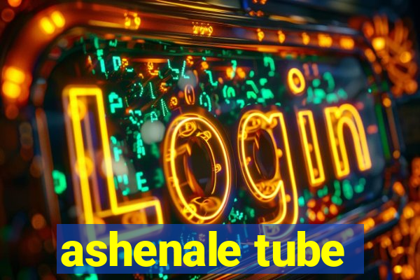 ashenale tube