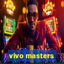 vivo masters