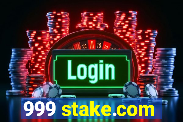 999 stake.com