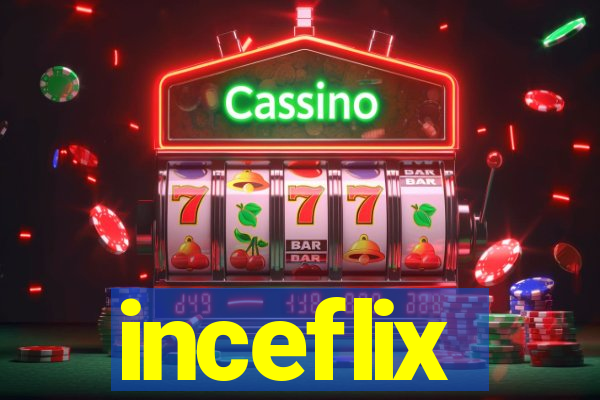 inceflix