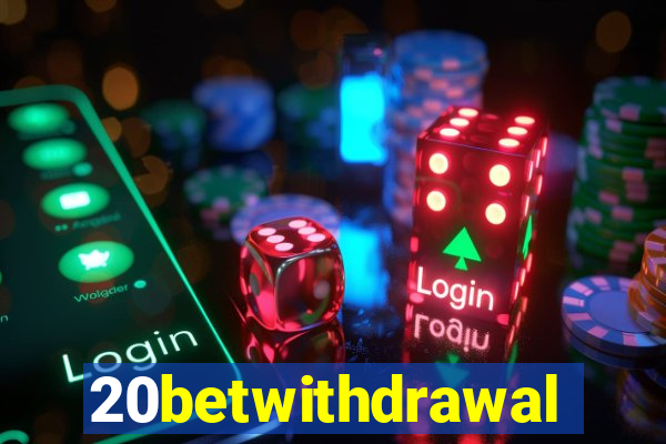 20betwithdrawal