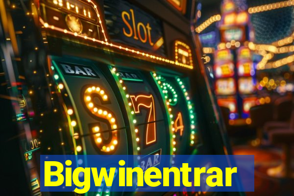 Bigwinentrar