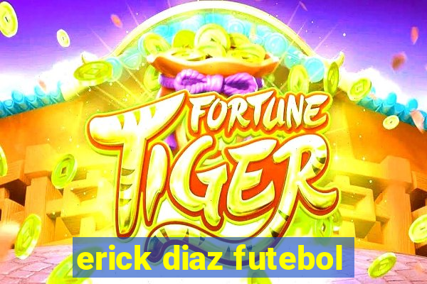 erick diaz futebol