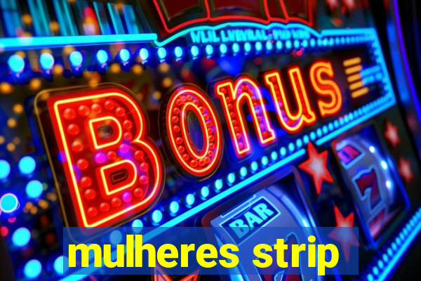 mulheres strip