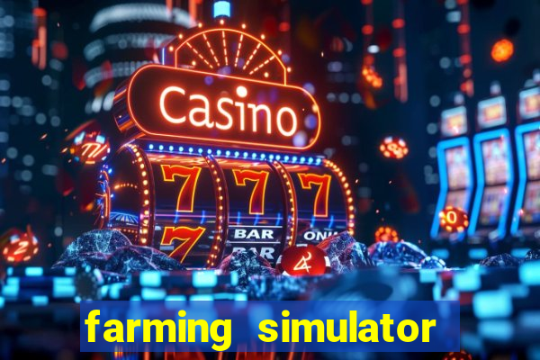 farming simulator 18 dinheiro infinito