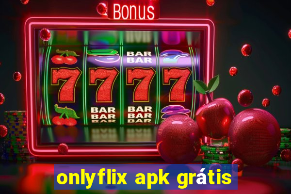 onlyflix apk grátis