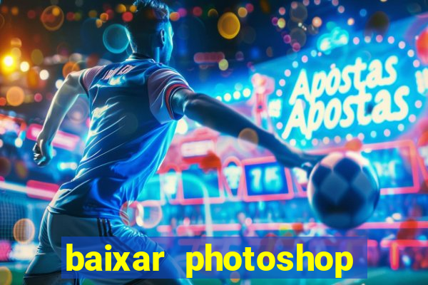 baixar photoshop beta crackeado