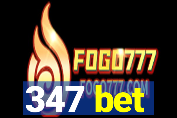 347 bet