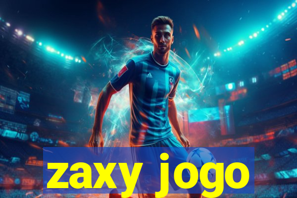 zaxy jogo