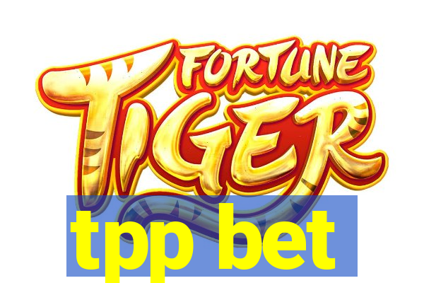 tpp bet