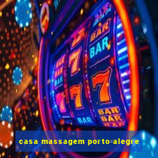 casa massagem porto alegre