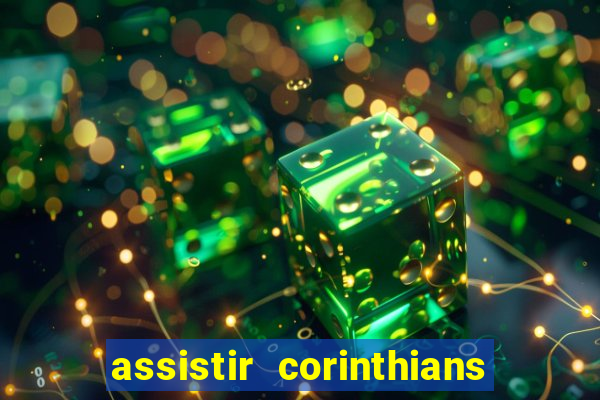 assistir corinthians multi canais