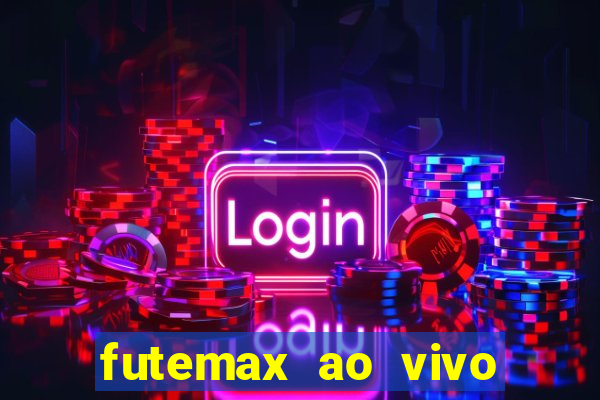 futemax ao vivo futebol ao vivo