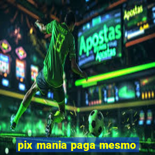 pix mania paga mesmo