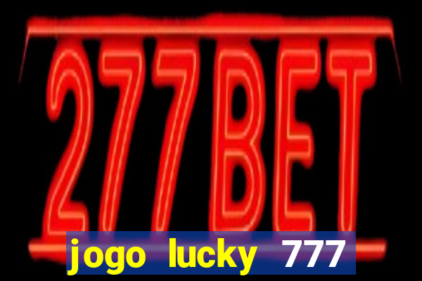 jogo lucky 777 paga mesmo