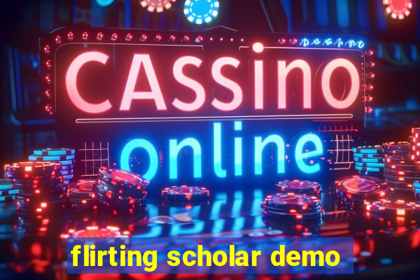 flirting scholar demo