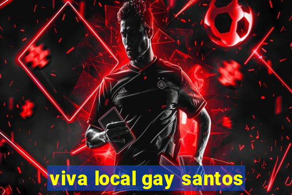 viva local gay santos