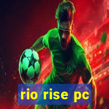 rio rise pc