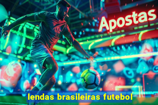 lendas brasileiras futebol