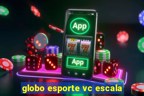 globo esporte vc escala