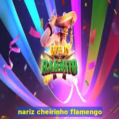 nariz cheirinho flamengo