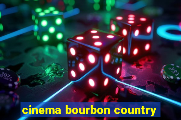 cinema bourbon country