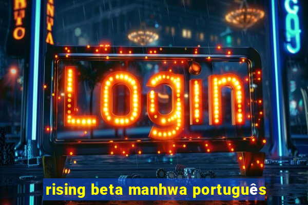 rising beta manhwa português