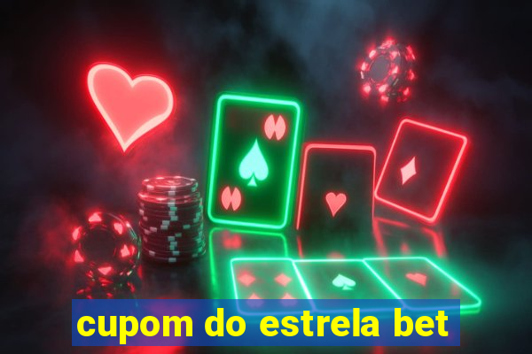 cupom do estrela bet