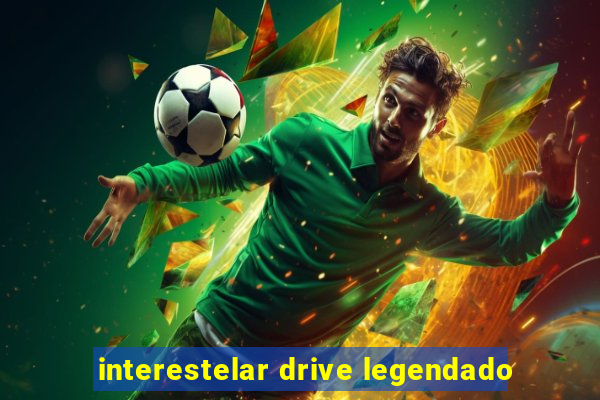 interestelar drive legendado