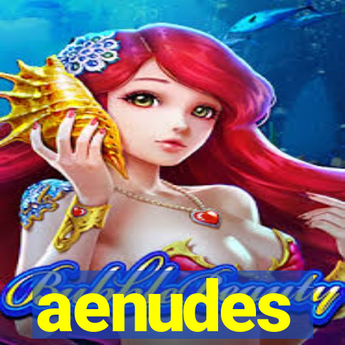 aenudes