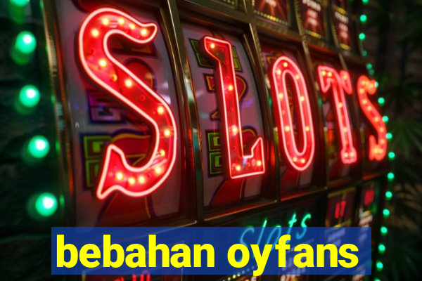 bebahan oyfans