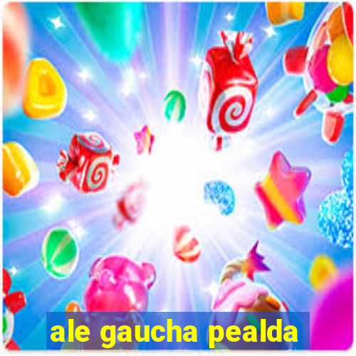 ale gaucha pealda