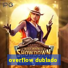 overflow dublado