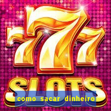 como sacar dinheiro no slots 777