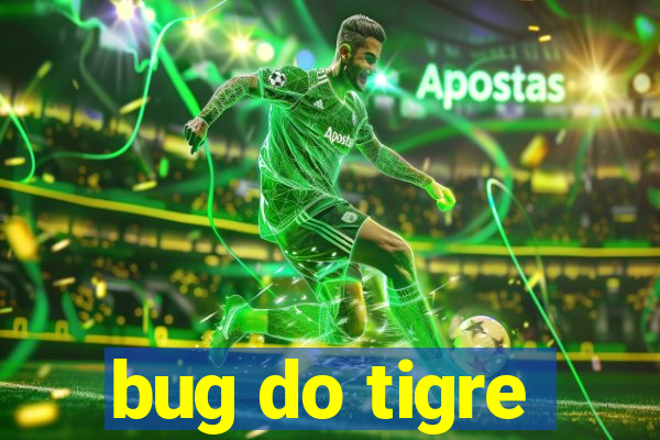 bug do tigre