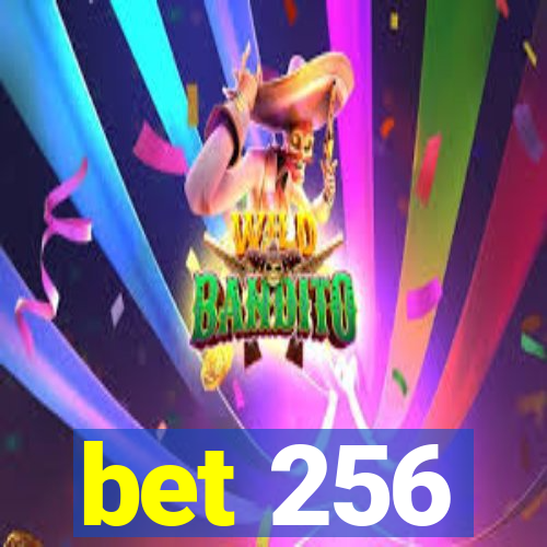 bet 256