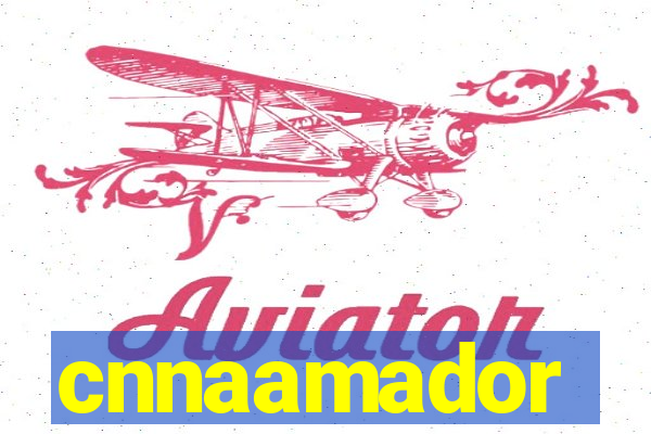 cnnaamador